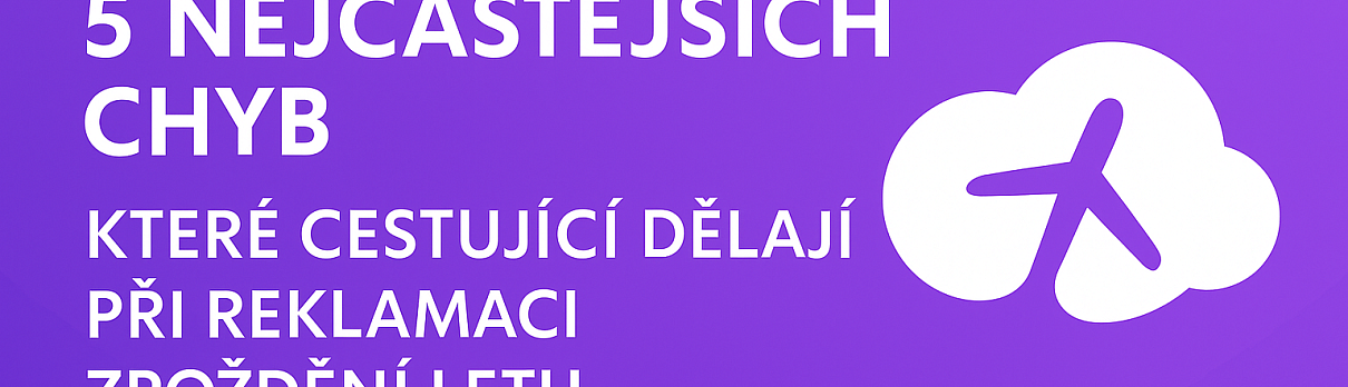 5 nejčastějších chyb, které cestující dělají při reklamaci zpoždění letu