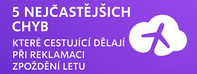 5 nejčastějších chyb, které cestující dělají při reklamaci zpoždění letu